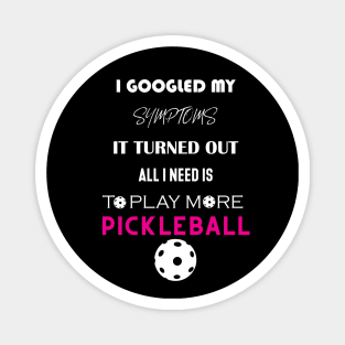 Pickleball is what you need Magnet